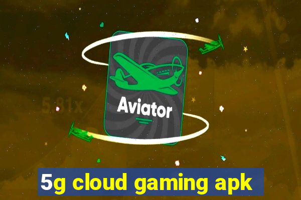 5g cloud gaming apk